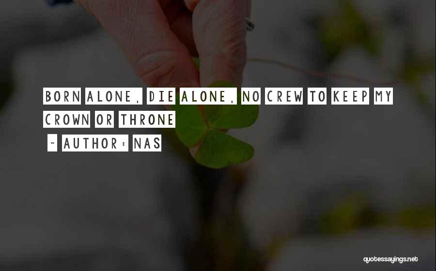 Born Alone Die Alone Quotes By Nas