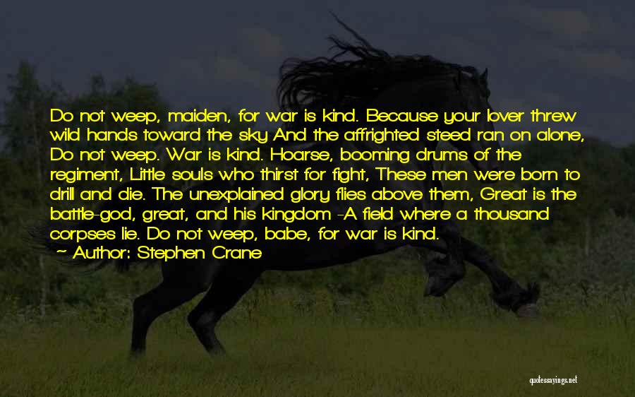Born Alone Die Alone Quotes By Stephen Crane Born Alone Die Alone Quotes By Stephen Crane