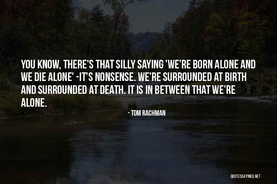 Born Alone Quotes By Tom Rachman