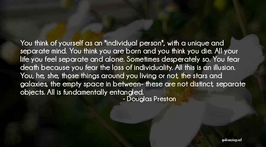 Born Alone Will Die Alone Quotes By Douglas Preston Born Alone Will Die Alone Quotes By Douglas Preston