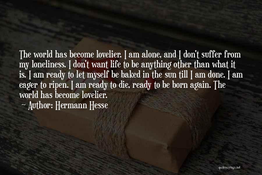 Born Alone Will Die Alone Quotes By Hermann Hesse