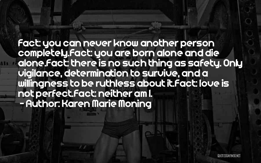 Born Alone Will Die Alone Quotes By Karen Marie Moning