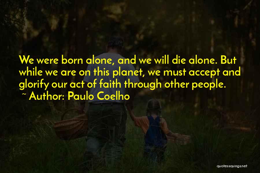 Born Alone Will Die Alone Quotes By Paulo Coelho