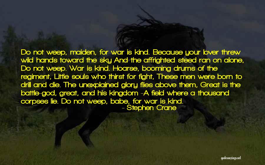 Born Alone Will Die Alone Quotes By Stephen Crane Born Alone Will Die Alone Quotes By Stephen Crane