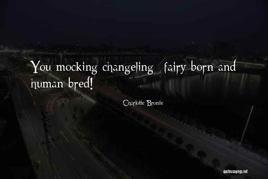 Born And Bred Quotes By Charlotte Bronte