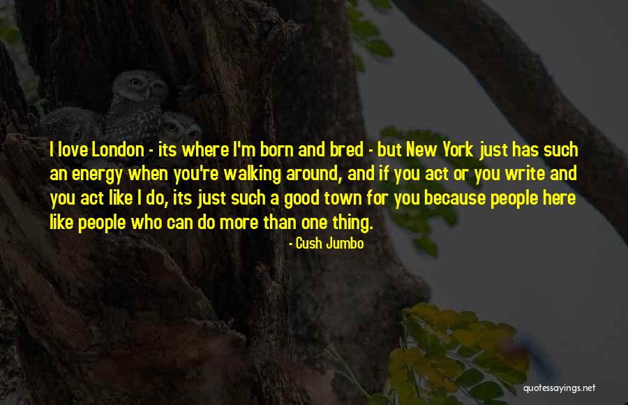 Born And Bred Quotes By Cush Jumbo Born And Bred Quotes By Cush Jumbo
