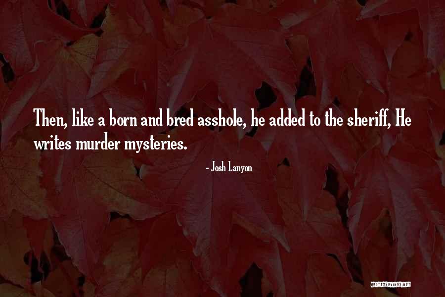 Born And Bred Quotes By Josh Lanyon Born And Bred Quotes By Josh Lanyon