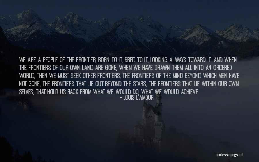 Born And Bred Quotes By Louis L'Amour Born And Bred Quotes By Louis L'Amour
