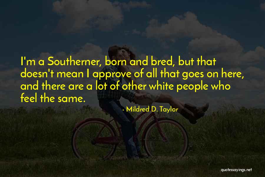 Born And Bred Quotes By Mildred D. Taylor Born And Bred Quotes By Mildred D. Taylor