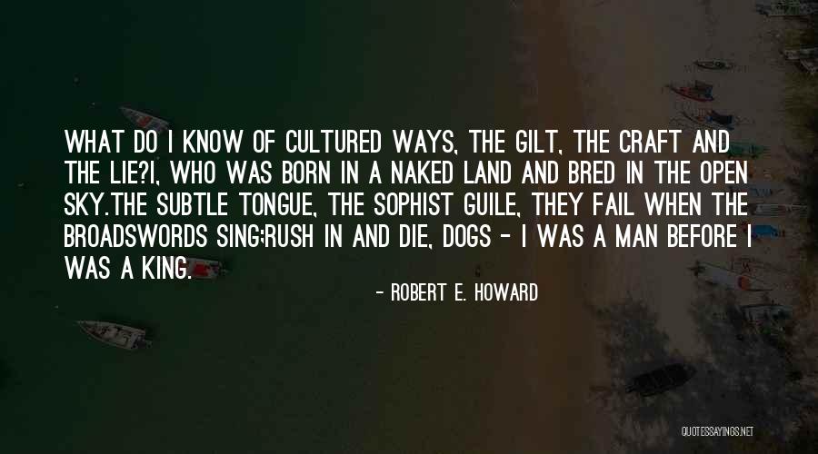 Born And Bred Quotes By Robert E. Howard Born And Bred Quotes By Robert E. Howard