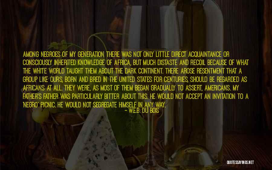 Born And Bred Quotes By W.E.B. Du Bois Born And Bred Quotes By W.E.B. Du Bois