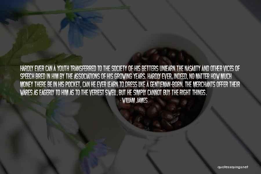 Born And Bred Quotes By William James Born And Bred Quotes By William James