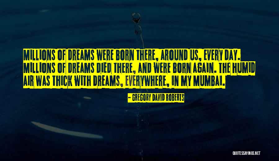 Born And Died Quotes By Gregory David Roberts Born And Died Quotes By Gregory David Roberts