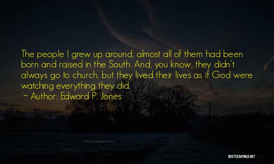 Born And Raised In The South Quotes By Edward P. Jones