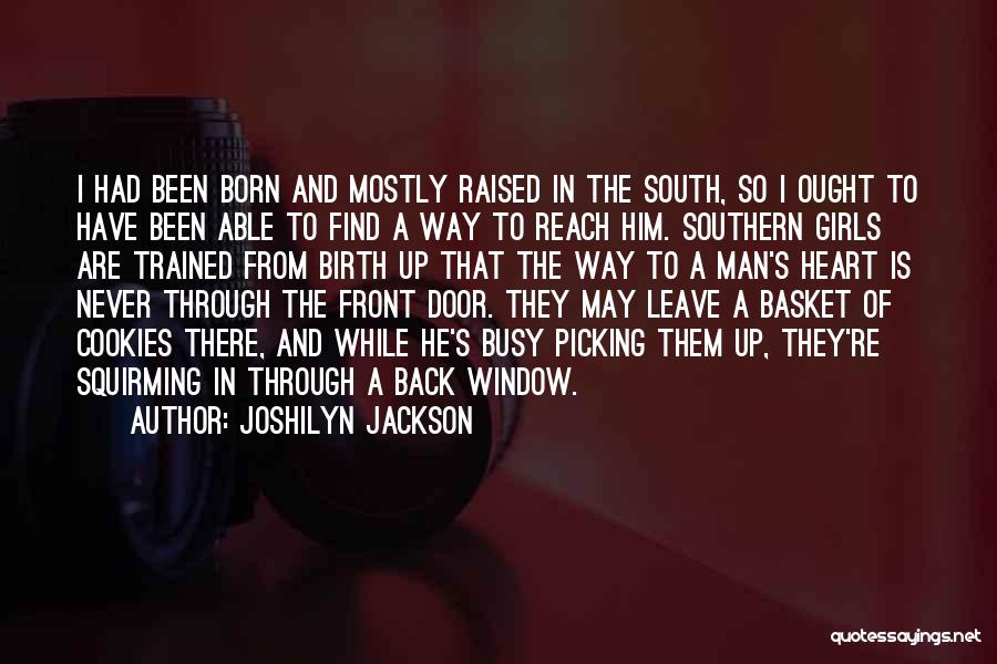 Born And Raised In The South Quotes By Joshilyn Jackson