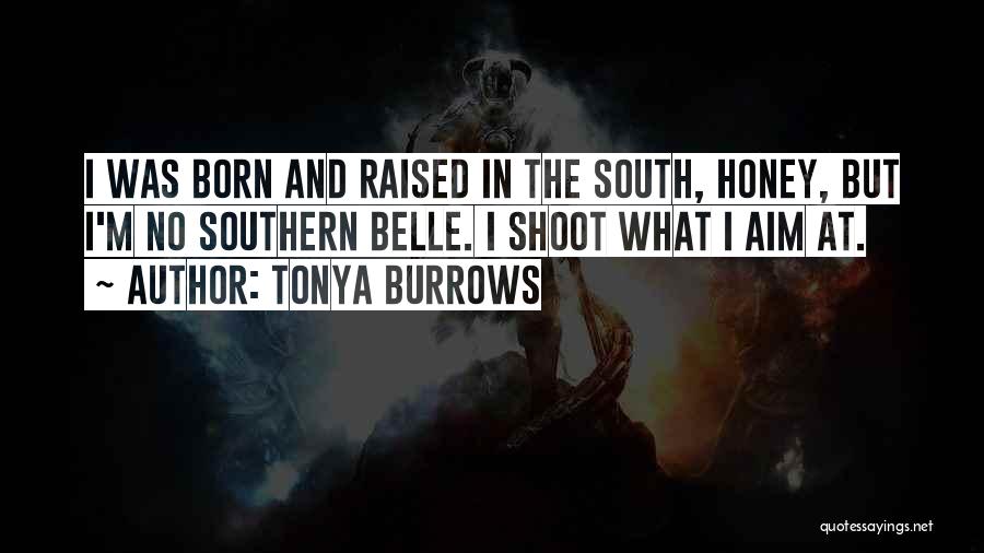 Born And Raised In The South Quotes By Tonya Burrows