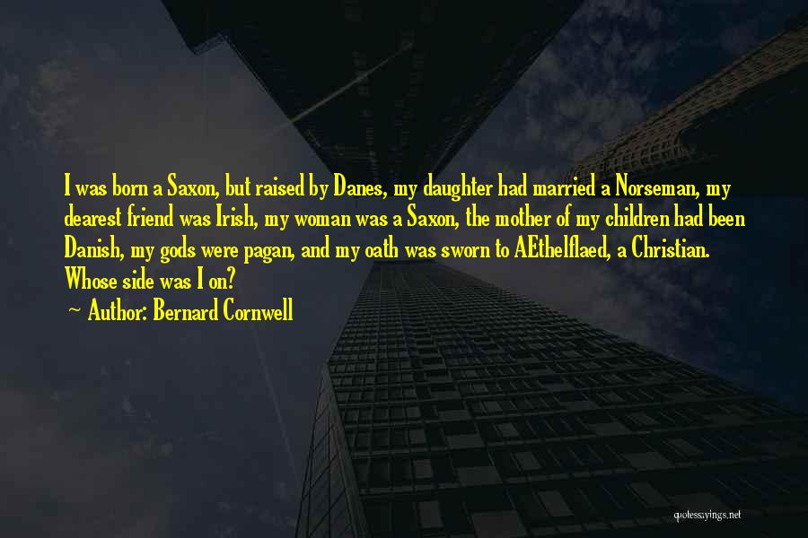 Born And Raised Quotes By Bernard Cornwell