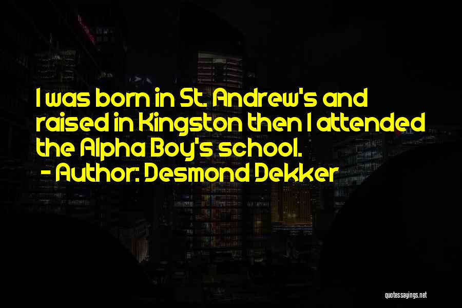 Born And Raised Quotes By Desmond Dekker