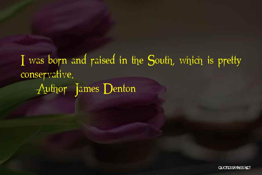 Born And Raised Quotes By James Denton