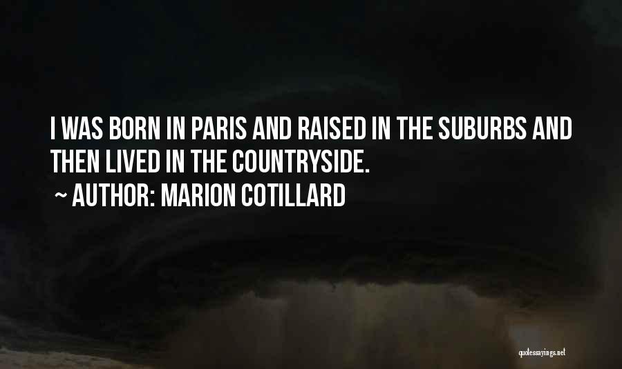 Born And Raised Quotes By Marion Cotillard