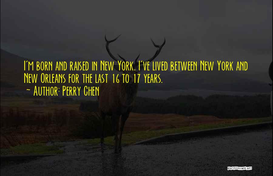 Born And Raised Quotes By Perry Chen