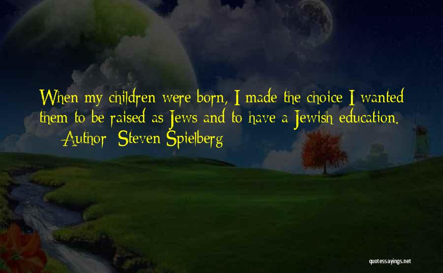 Born And Raised Quotes By Steven Spielberg