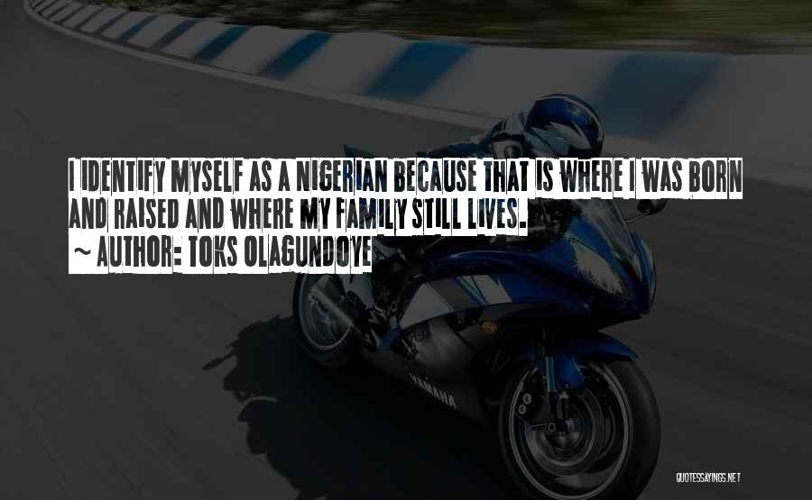 Born And Raised Quotes By Toks Olagundoye
