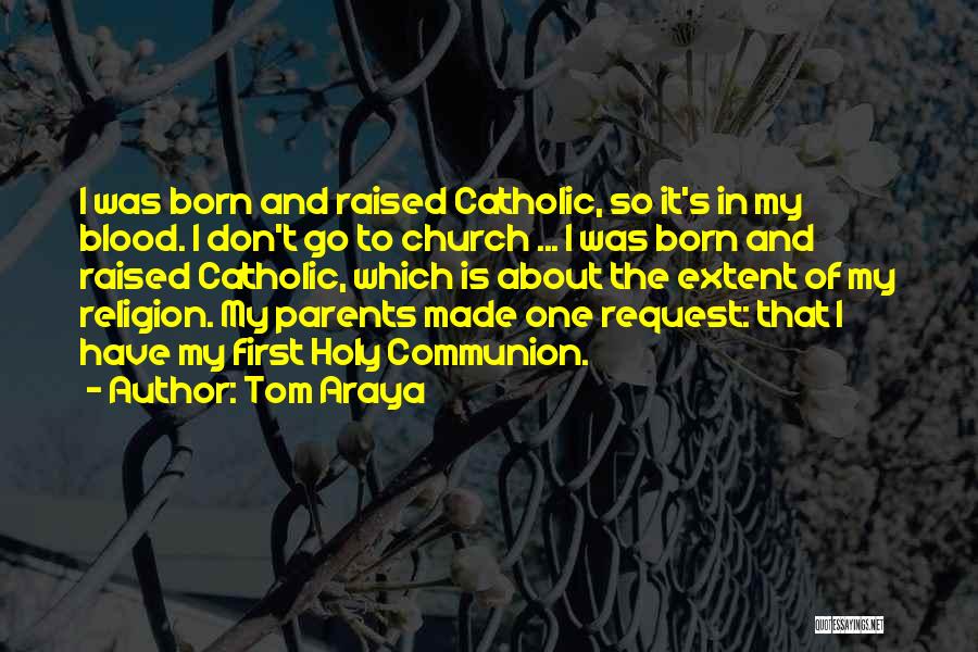 Born And Raised Quotes By Tom Araya