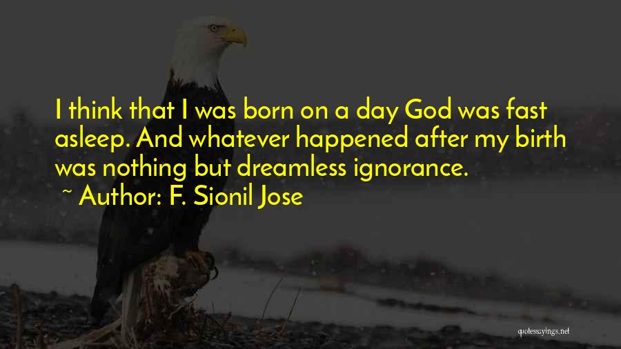 Born Asleep Quotes By F. Sionil Jose