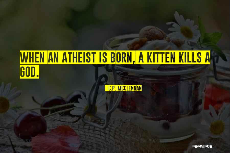 Born Atheist Quotes By C.P. McClennan Born Atheist Quotes By C.P. McClennan