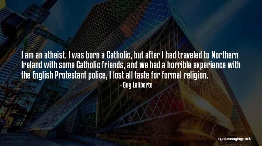 Born Atheist Quotes By Guy Laliberte Born Atheist Quotes By Guy Laliberte
