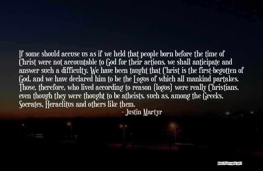 Born Atheist Quotes By Justin Martyr Born Atheist Quotes By Justin Martyr