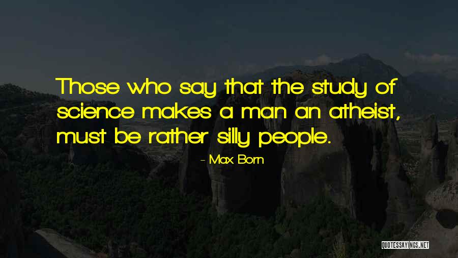 Born Atheist Quotes By Max Born Born Atheist Quotes By Max Born