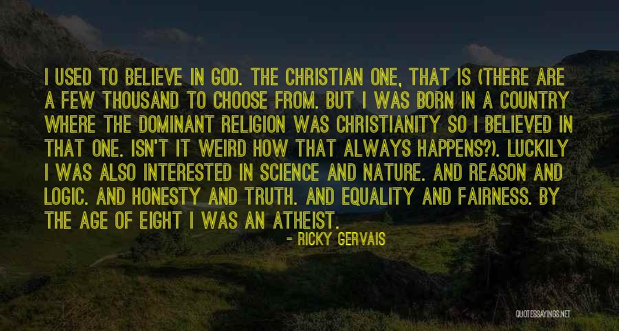 Born Atheist Quotes By Ricky Gervais Born Atheist Quotes By Ricky Gervais