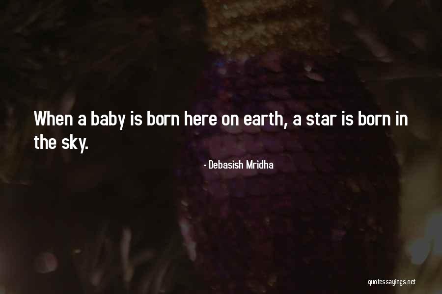 Born Baby Quotes By Debasish Mridha