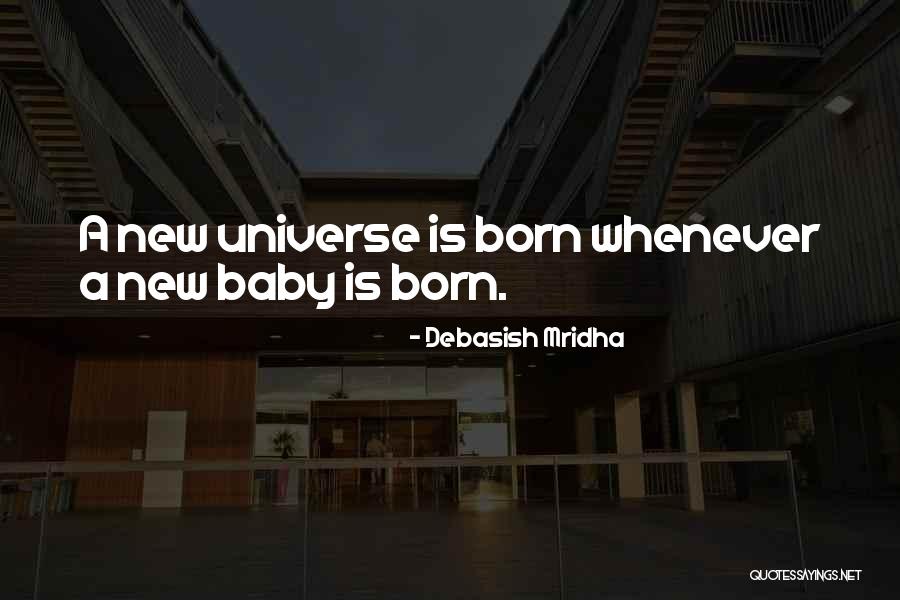 Born Baby Quotes By Debasish Mridha