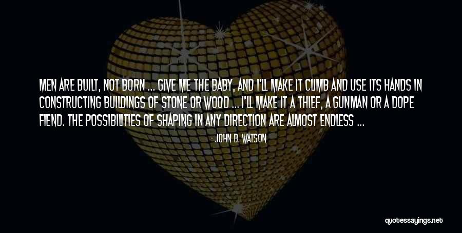 Born Baby Quotes By John B. Watson