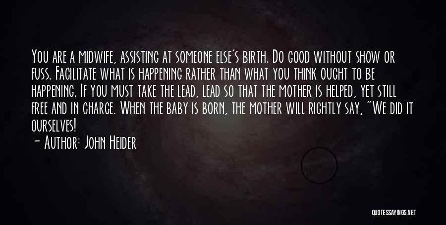 Born Baby Quotes By John Heider