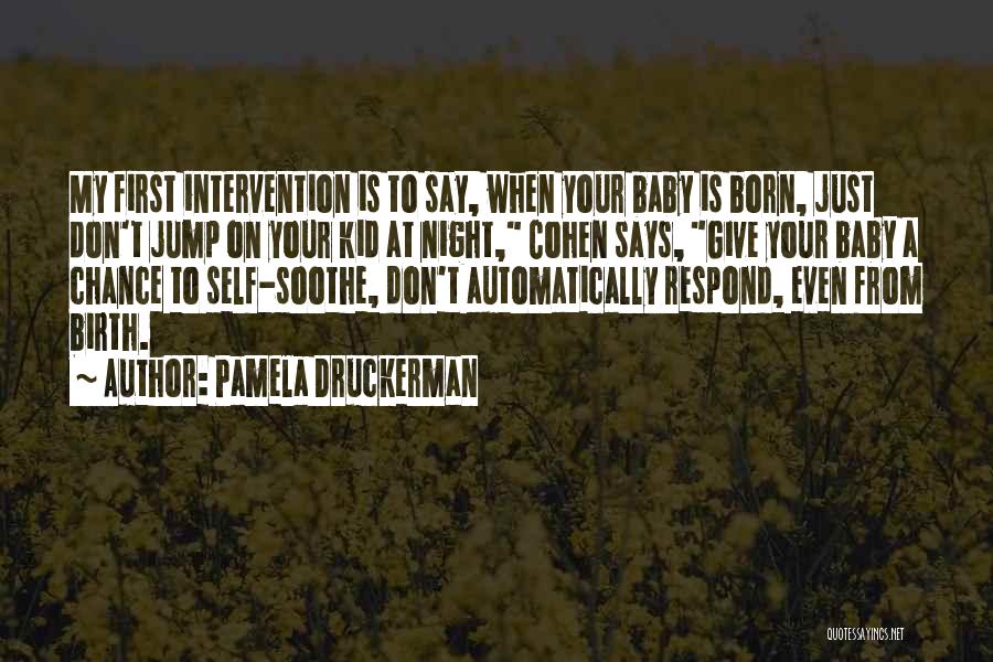 Born Baby Quotes By Pamela Druckerman