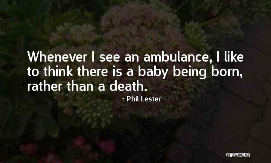 Born Baby Quotes By Phil Lester