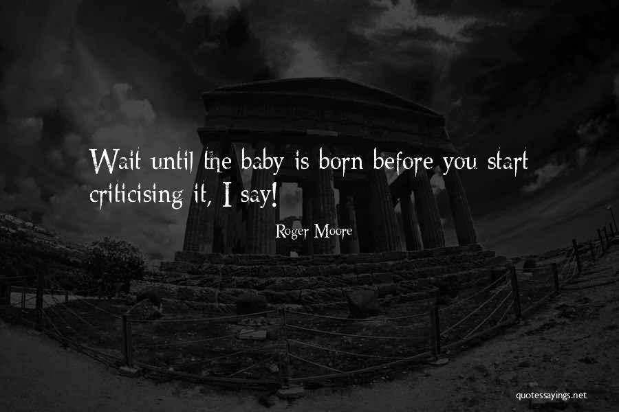 Born Baby Quotes By Roger Moore Born Baby Quotes By Roger Moore