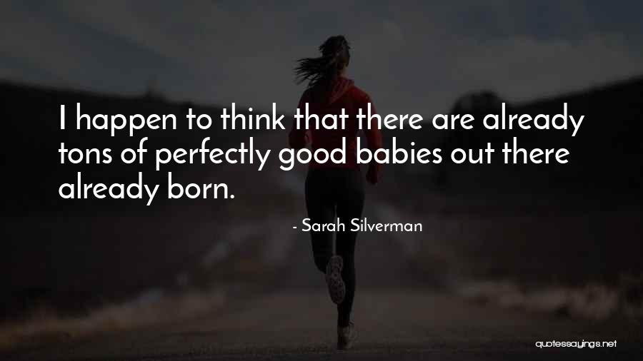 Born Baby Quotes By Sarah Silverman