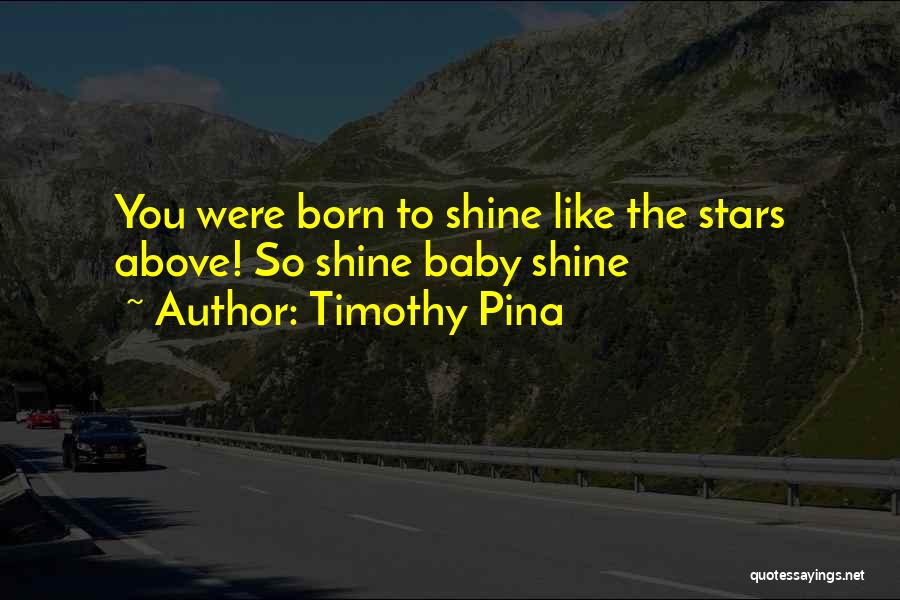 Born Baby Quotes By Timothy Pina