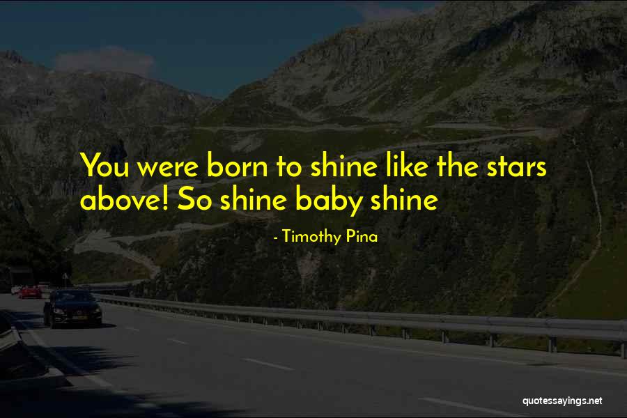 Born Baby Quotes By Timothy Pina