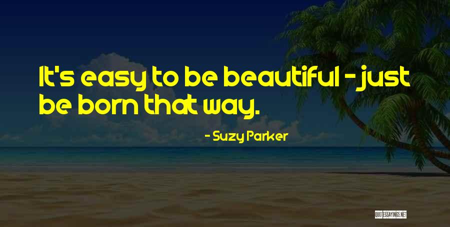 Born Beautiful Quotes By Suzy Parker Born Beautiful Quotes By Suzy Parker