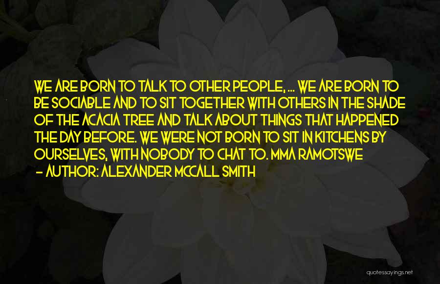 Born Before Quotes By Alexander McCall Smith