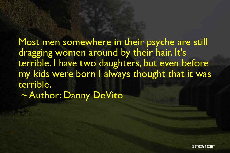 Born Before Quotes By Danny DeVito