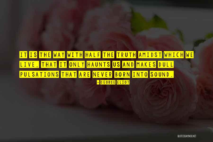 Born Into Quotes By George Eliot Born Into Quotes By George Eliot