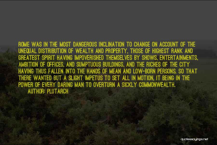 Born Into Wealth Quotes By Plutarch