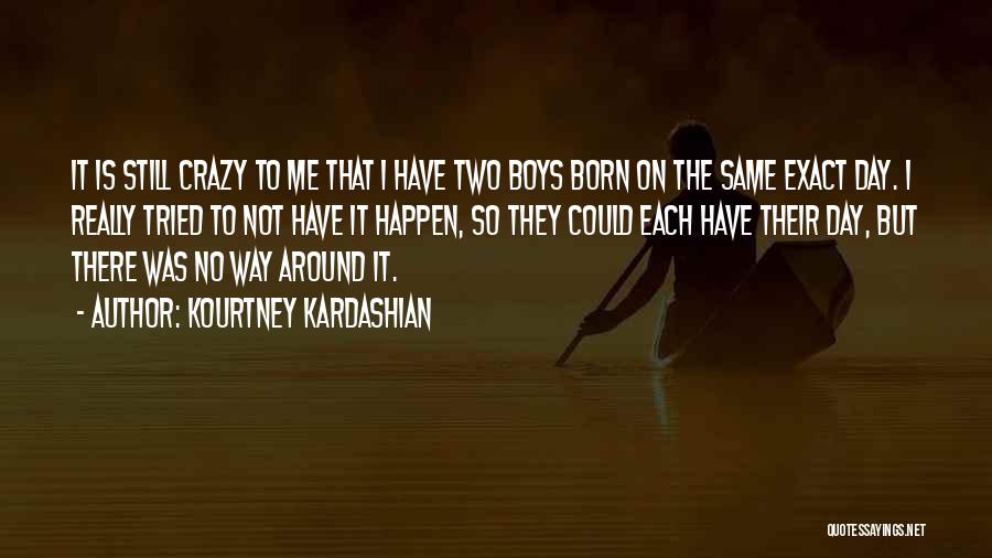 Born On The Same Day Quotes By Kourtney Kardashian